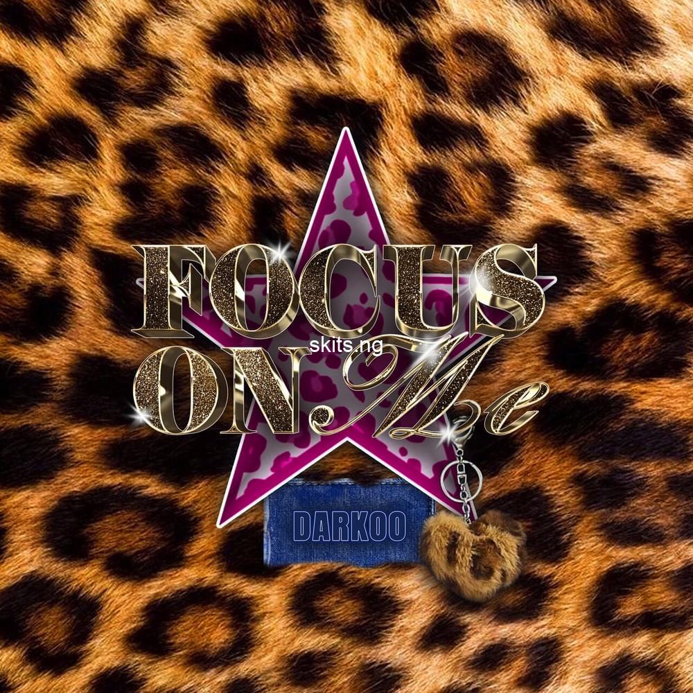 Focus on me all the sexy girls in the club lyrics by darkoo
