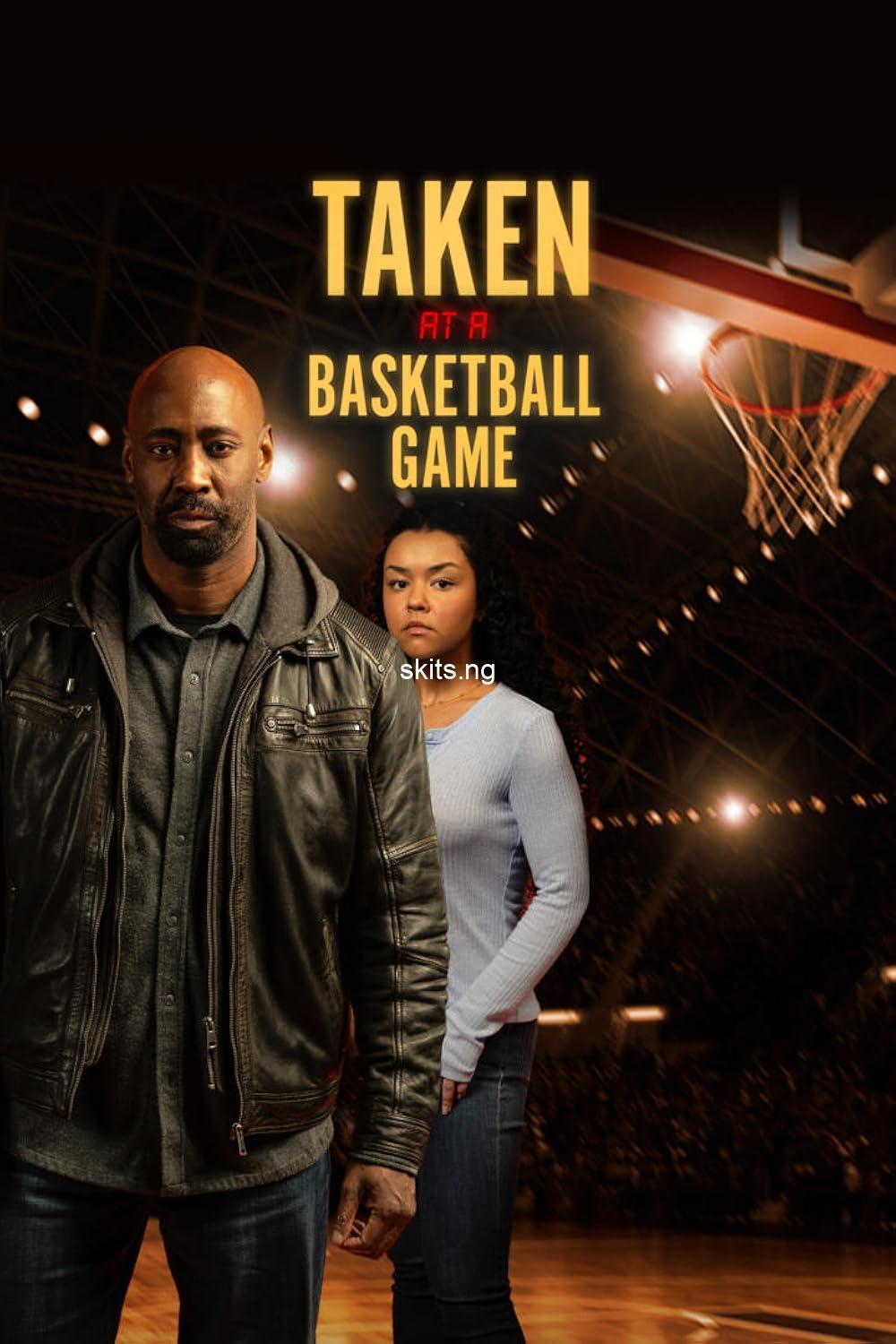 Taken at a basketball game 2025 movie