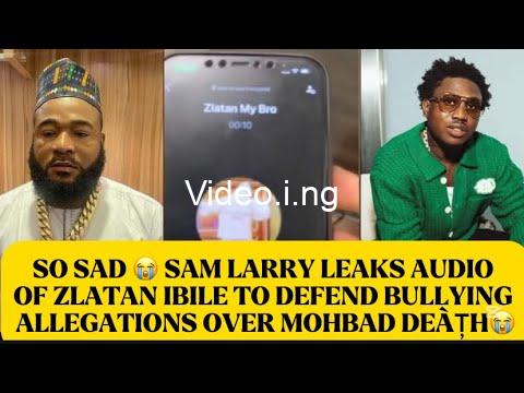 Mohbad sam larry leaks audio of zlatan ibile to defend bullying allegations