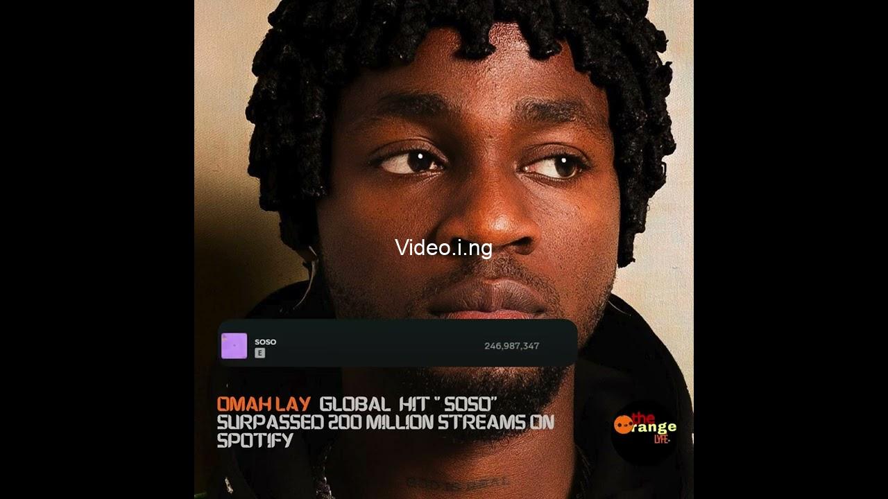 Omah lays soso surpasses 200 million spotify streams