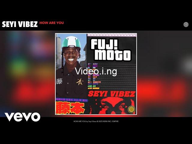 Seyi vibez how are you
